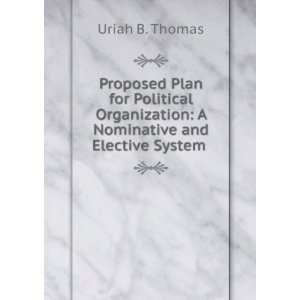 Proposed Plan for Political Organization A Nominative and Elective 
