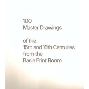  100 Master Drawings Of The 15th and 16th Centuries From 