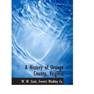  A History of Orange County, Virginia (9781140420026) W. W 
