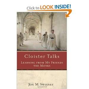  Cloister Talks Learning from My Friends the Monks 