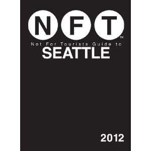  Not For Tourists Guide to Seattle 2012 (9781616085674) Not 