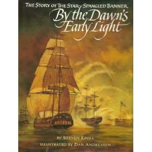 By the Dawns Early Light ~The Story of the Star spangled Banner