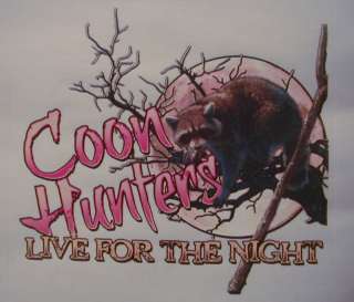 COON HUNTERS LIVE FOR THE NIGHT SHIRT  