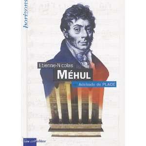   MÃ©hul (French Edition) (9782913575745) AdÃ©laÃ¯de de Place