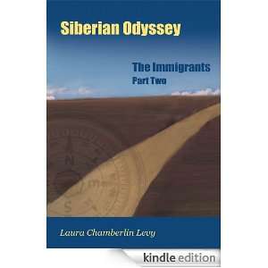 Siberian OdysseyPart Two The Immigrants Laura Chamberlin Levy 