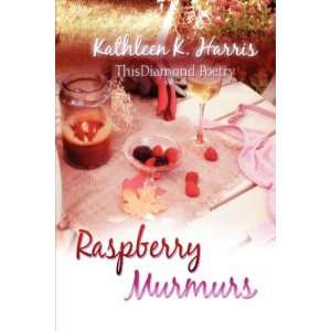  Raspberry Murmurs (9781604741896) Kathleen K. Harris 