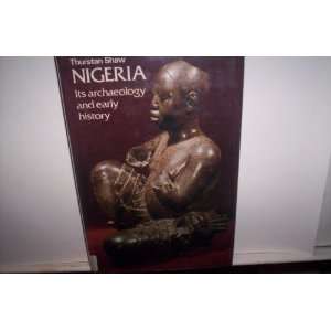 Nigeria Its Archaeology and Early History (Ancient Peoples and Places 