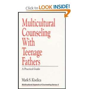  Multicultural Counseling with Teenage Fathers A Practical 