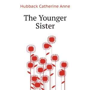  The younger sister. 2 Catherine Anne Hubback Books
