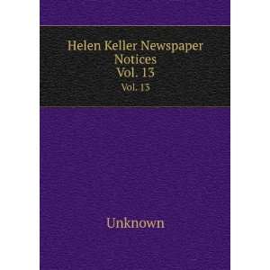  Helen Keller Newspaper Notices. Vol. 13 Unknown Books