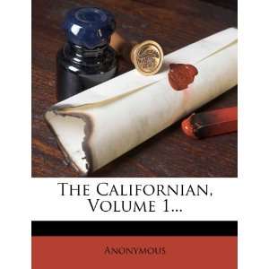  The Californian, Volume 1 (9781278659510) Anonymous 