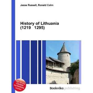  History of Lithuania (1219 1295) Ronald Cohn Jesse 