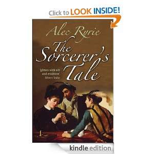 The Sorcerers Tale Faith and Fraud in Tudor England Alec Ryrie 