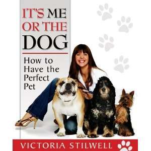   Dog How to Have the Perfect Pet By Victoria Stilwell  Author  Books