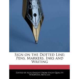  Sign on the Dotted Line Pens, Markers, Inks and Writing 