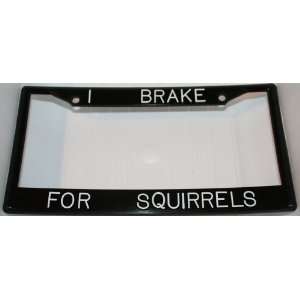  I Brake For Squirrels License Plate Frame Automotive
