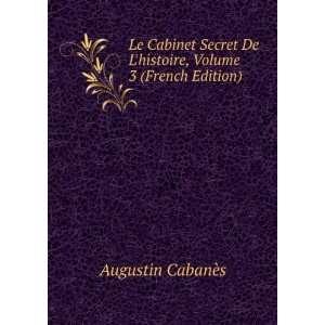 Le Cabinet Secret De Lhistoire, Volume 3 (French Edition) Augustin 