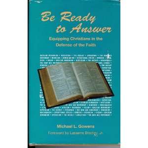  Be Ready to Answer Equipping Christians in the Defense of 