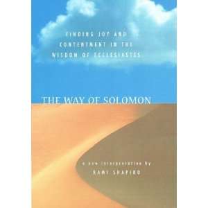  The Way of Solomon Finding Joy and Contentment in the 