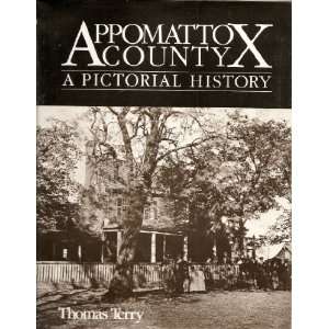  Appomattox County A Pictorial History Thomas Terry 