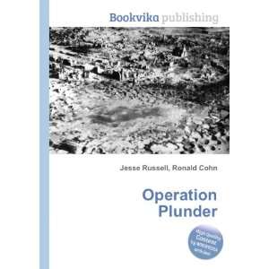  Operation Plunder Ronald Cohn Jesse Russell Books