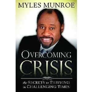 Overcoming Crisis DVD Myles Munroe Video Sermon  