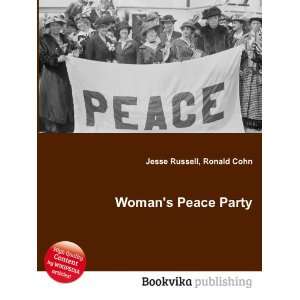  Womans Peace Party Ronald Cohn Jesse Russell Books