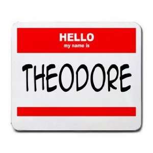  HELLO my name is THEODORE Mousepad