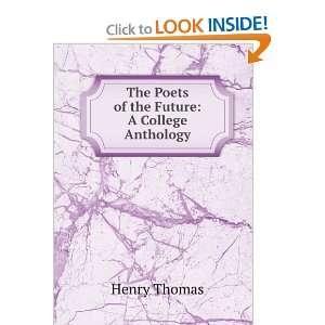  The Poets of the Future A College Anthology. Henry 