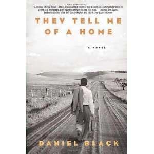  They Tell Me of a Home A Novel [Paperback] Daniel Black Books