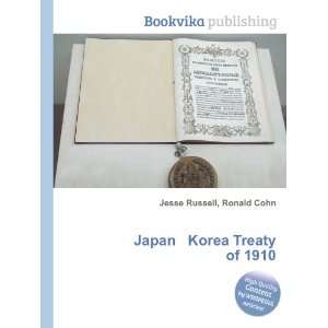  Japan Korea Treaty of 1910 Ronald Cohn Jesse Russell 