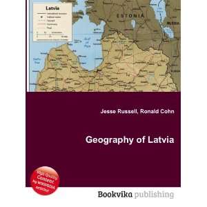 Geography of Latvia Ronald Cohn Jesse Russell  Books
