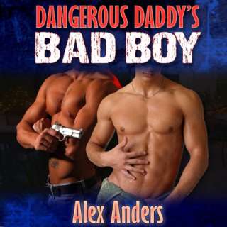 Dangerous Daddys Bad Boy by Alex Anders (Feb 20, 2012 