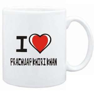  Mug White I love Prachuap Khiri Khan  Cities