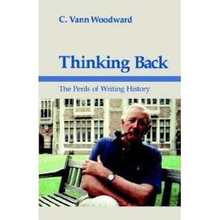 Thinking Back The Perils of Writing History by C. Vann Woodward (Feb 
