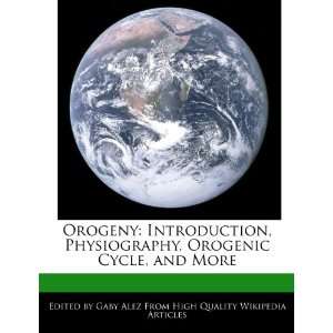  Orogeny Introduction, Physiography, Orogenic Cycle, and 