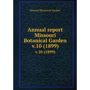   Missouri Botanical Garden. v.10 (1899) Missouri Botanical Garden