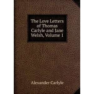 The Love Letters of Thomas Carlyle and Jane Welsh, Volume 