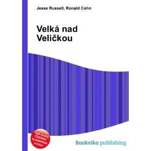  VelkÃ¡ nad VeliÄkou Ronald Cohn Jesse Russell Books