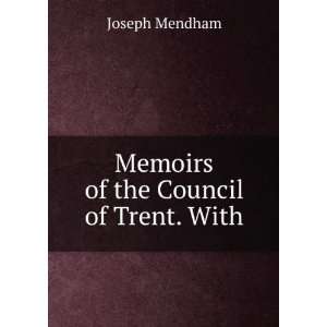    Memoirs of the Council of Trent. With Joseph Mendham Books