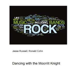  Dancing with the Moonlit Knight Ronald Cohn Jesse Russell 