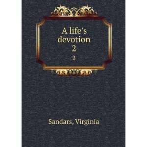  A lifes devotion. 2 Virginia Sandars Books