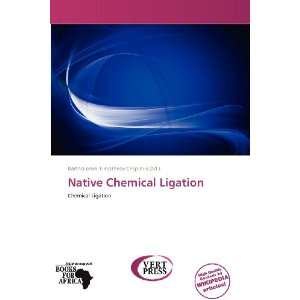  Native Chemical Ligation (9786138554561) Bartholomei 