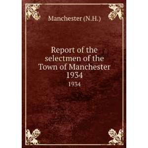  Report of the selectmen of the Town of Manchester. 1934 