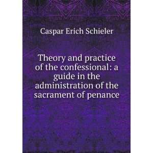   of the sacrament of penance Caspar Erich Schieler Books