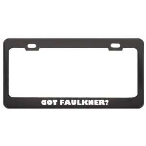 Got Faulkner? Boy Name Black Metal License Plate Frame Holder Border 