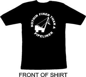 Nothin finer than a pipeliner t shirt 13  