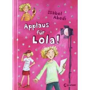   Applaus für Lola  Dagmar Henze, Isabel Abedi Bücher