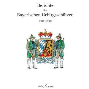 Berichte der Bayerischen Gebirgsschützen 1984 2009  Karl 