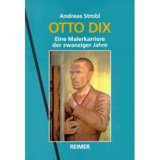 Otto Dix. Eine Malerkarriere der zwanziger Jahre  Andreas 